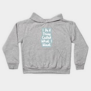 I Do a Thing Called What I Want by The Motivated Type in Blue and White Kids Hoodie